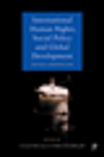 International Human Rights, Social Policy and Global Development - Fred Powell - Stephen McCloskey - Shivaun Quinlivan - Charles OMahony - Fiona Donson - Cathal O