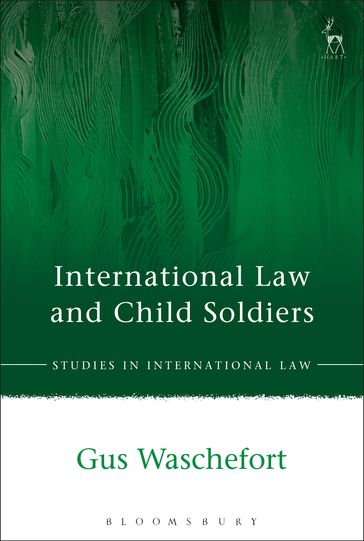 International Law and Child Soldiers - Gus Waschefort