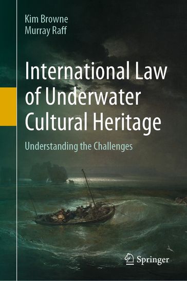 International Law of Underwater Cultural Heritage - Kim Browne - Murray Raff