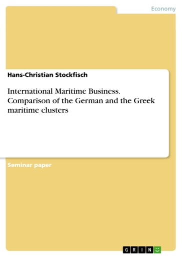 International Maritime Business. Comparison of the German and the Greek maritime clusters - Hans-Christian Stockfisch