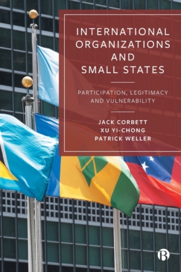 International Organizations and Small States - Jack Corbett - Xu Yi chong - Patrick Weller