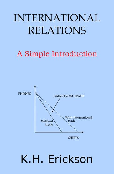 International Relations: A Simple Introduction - K.H. Erickson