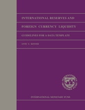 International Reserves and Foreign Currency Liquidity: Guidelines for a Data Template