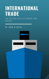 International Trade: The Ins and Outs of Import and Export