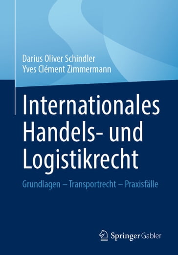 Internationales Handels- und Logistikrecht - Darius Oliver Schindler - Yves Clément Zimmermann