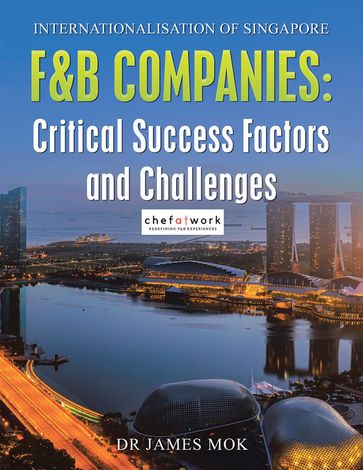 Internationalisation of Singapore F&B Companies : Critical Success Factors and Challenges - Dr James Mok
