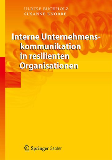 Interne Unternehmenskommunikation in resilienten Organisationen - Susanne Knorre - Ulrike Buchholz