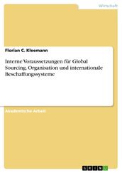 Interne Voraussetzungen für Global Sourcing. Organisation und internationale Beschaffungssysteme