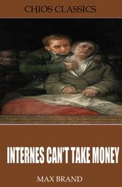 Internes Can t Take Money