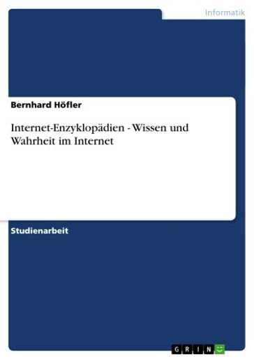 Internet-Enzyklopädien - Wissen und Wahrheit im Internet - Bernhard Hofler