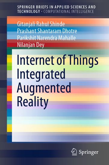 Internet of Things Integrated Augmented Reality - Gitanjali Rahul Shinde - Prashant Shantaram Dhotre - Parikshit Narendra Mahalle - Nilanjan Dey