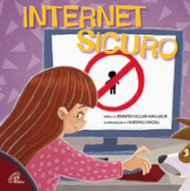 Internet sicuro. Ediz. illustrata