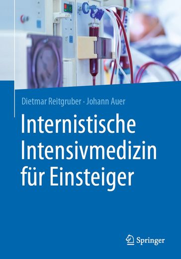 Internistische Intensivmedizin für Einsteiger - Dietmar Reitgruber - Johann Auer