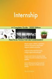 Internship A Complete Guide - 2020 Edition