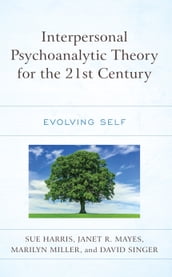Interpersonal Psychoanalytic Theory for the 21st Century