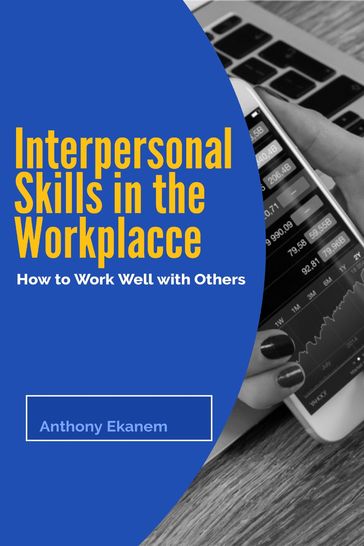 Interpersonal Skills in the Workplace - Anthony Ekanem