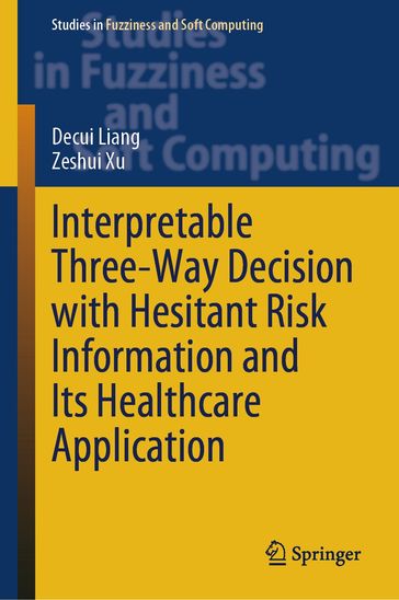 Interpretable Three-Way Decision with Hesitant Risk Information and Its Healthcare Application - Decui Liang - Zeshui Xu
