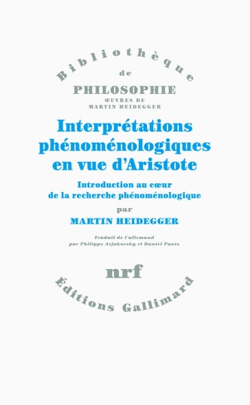 Interprétations phénoménologiques en vue d'Aristote. Introduction au cœur de la recherche phénoménologique - Martin Heidegger