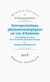 Interprétations phénoménologiques en vue d Aristote. Introduction au cœur de la recherche phénoménologique