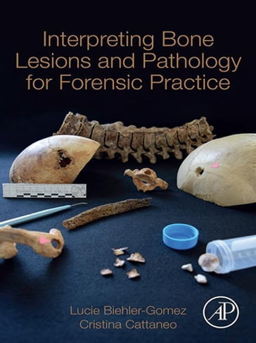 Interpreting Bone Lesions and Pathology for Forensic Practice - Lucie Biehler-Gomez - Cristina Cattaneo