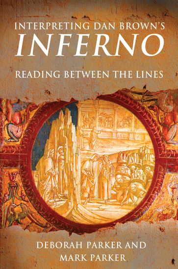 Interpreting Dan Brown's Inferno - Deborah Parker - Mark Parker