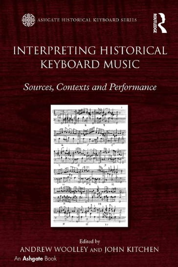 Interpreting Historical Keyboard Music - Andrew Woolley - John Kitchen