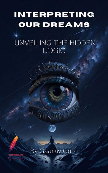Interpreting Our Dreams: Unveiling the Hidden Logic - Gaurav Garg