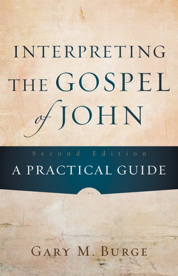 Interpreting the Gospel of John - Gary M. Burge