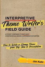 Interpretive Theme Writer s Field Guide