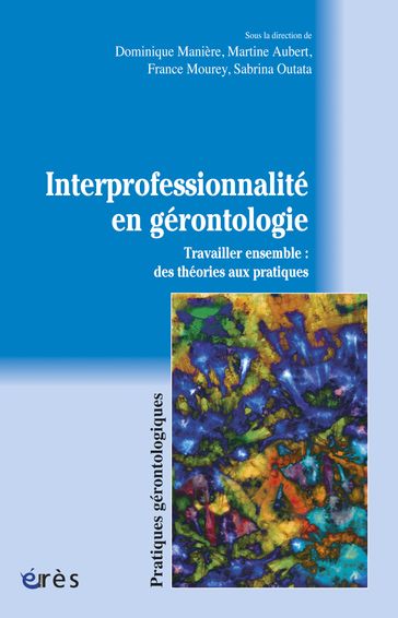 Interprofessionnalité en gérontologie - Dominique MANIERE - France Mourey - Martine AUBERT