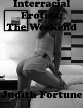 Interracial Erotica: The Weekend