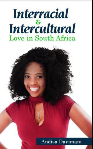 Interracial and Intercultural Love in South Africa - Andisa Dayimani