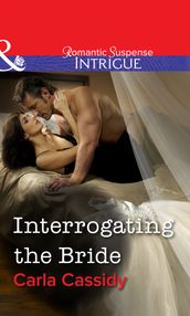 Interrogating The Bride (Mills & Boon Intrigue)