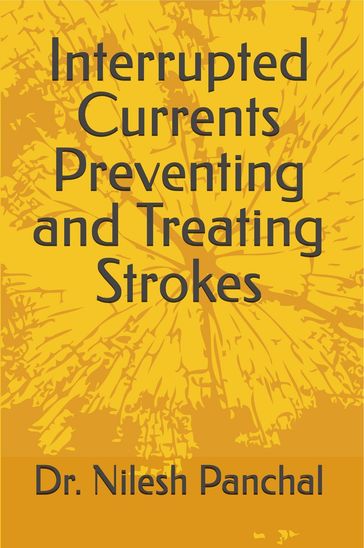 Interrupted Currents Preventing and Treating Strokes - Dr. Nilesh Panchal