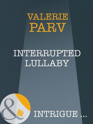Interrupted Lullaby (Mills & Boon Intrigue) - Valerie Parv