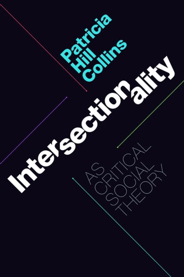 Intersectionality as Critical Social Theory - Patricia Hill Collins