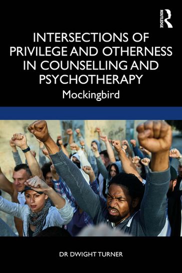 Intersections of Privilege and Otherness in Counselling and Psychotherapy - Dwight Turner