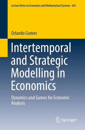 Intertemporal and Strategic Modelling in Economics - Orlando Gomes