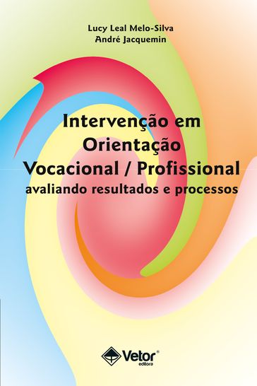 Intervenção em orientação vocacional / profissional - Lucy Leal Melo-Silva - Andre Jacquemin