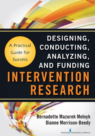 Intervention Research - PhD  RN  CPNP/ PMHNP  FNAP  FAAN Bernadette Melnyk - PhD  RN  WHNP  FNAP  FAANP  FAAN Dianne Morrison-Beedy