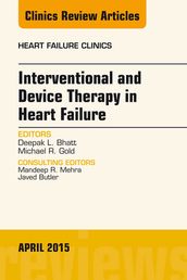 Interventional and Device Therapy in Heart Failure, An Issue of Heart Failure Clinics