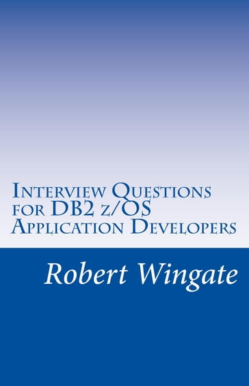 Interview Questions for DB2 z/OS Application Developers - Robert Wingate