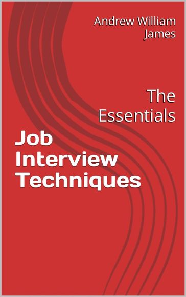 Interview Techniques: The Essentials - Andrew William James