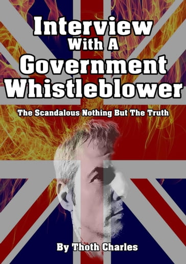 Interview With A Government Whistleblower The Scandalous Nothing But The Truth - Thoth Charles