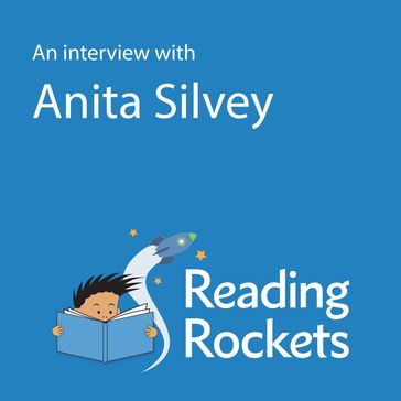 Interview with Anita Silvey for ReadingRockets.org, An - Anita Silvey