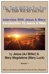 Interview with Jesus & Mary: Introduction to Jesus & Mary Session 1