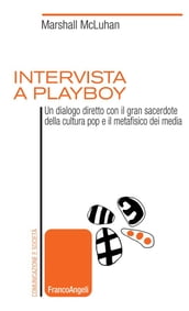 Intervista a Playboy. Un dialogo diretto con il gran sacerdote della cultura pop e il metafisico dei media