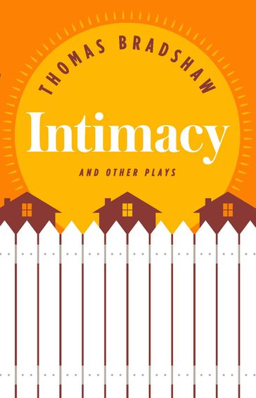 Intimacy and Other Plays - Thomas Bradshaw