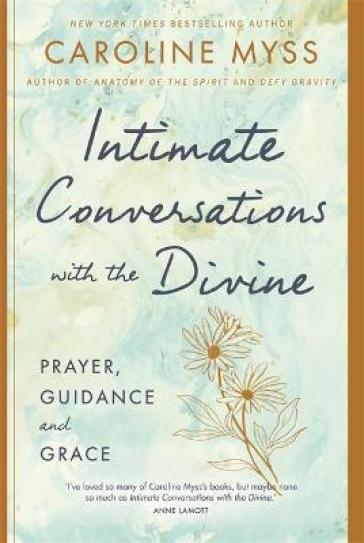 Intimate Conversations with the Divine - Caroline Myss