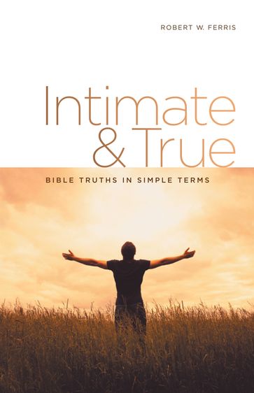 Intimate & True - Robert W. Ferris
